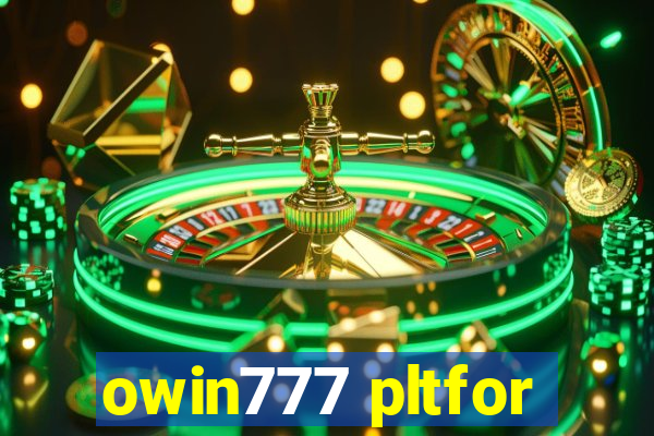 owin777 pltfor